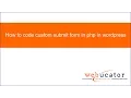 How to code custom submit form in php in wordpress