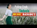 Musik Dangdut Paling Enak Sedunia - Hiburan Dangdut Disaat Santai