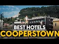 Best Hotels In Cooperstown Usa - Top 5 Picks For Any Budget