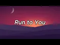 Lagu Run to You || Lyrics || MT