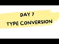 Day 7 of Python for Beginners - Type Conversion in Python