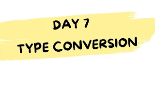 Day 7 of Python for Beginners - Type Conversion in Python