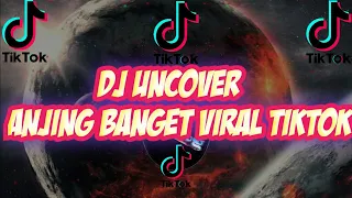 Download DJ UNCOVER ANJING BANGET🎵🎶 || Viral TikTok-Zara Larsson Remix MP3