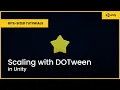 Scaling with DOTween in Unity Bite-Sized Tutorials