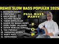 Download Lagu SLOW BASS REMIX DANGDUT SLOW POPULER 2025 - SECAWAN MADU - TULANG RUSUK - FULL BASS PARTY AUDIO JOSS