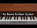 Download Lagu Ku Bawa Korban Syukur - Nikita | Piano Karaoke Rohani