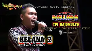 Download KELANA 2 Brodin NEW PALLAPA BAJOMULYO JUWANA Pati MP3