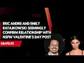 Eric Andre and Emily Ratajkowski seemingly confirm relationship with NSFW Valentine s Day post