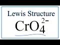 How to Draw the Lewis Dot Structure for CrO4 2 - Chromate ion