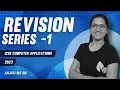 Part - 1 REVISION SERIES 2023 Exams Computer Applications ICSE Anjali Ma am