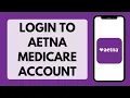 How To Login To Aetna Member Account Aetna Medicare Account Login 2026 Full Tutorial