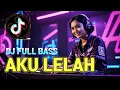 Lagu 🎧 AKU LELAH  -  DJ FULL BASS - DJ VIRAL TIKTOK #djviral #djremix #laguviral