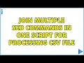 Unix Linux Join multiple sed commands in one script for processing CSV file 3 Solutions