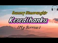 Download Lagu Sammy Simorangkir _ Engkau masih yang terindah (lirik lagu) || Kesedihanku lirik