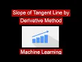 Regression 3 10 - Slope Of Tangent Line Using Differential Calculus Machine Learning