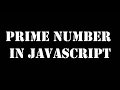 JavaScript program to check whether a number is prime or not