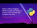 Write a Python Program Which Accepts the Radius of a Circle From the User and Compute the Area