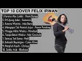 TOP 10 COVER FELIX IRWAN FULL ALBUM II KUMPULAN LAGU FELIX IRWAN TERBAIK 2020