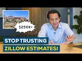 Why Zillow s Zestimate Could Cost You 250K