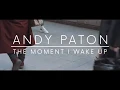 Download Lagu Andy Paton - The Moment I Wake Up