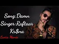 Damn(Lyrics)-Raftaar Ft.KR$NA|Mr. Nair|
