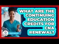 What Are The Continuing Education Credits For CNA Renewal