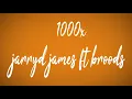 Jarry james ft broods - 1000x (lyrics)