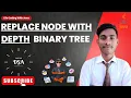 Replace Node With Depth Binary Tree coding ninjas java