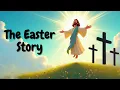 The Easter Story for Kids - Bible Bedtime Story