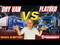 DRY VAN VS FLATBED Which is BETTER