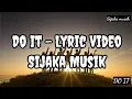 Download Lagu Do It – Lyric Video | Sijaka Musik