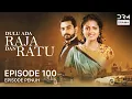 Lagu Dulu Ada Raja dan Ratu | Episode 100 | Musim 2 | Serial Drama India dalam Bahasa
