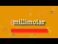 MILLIMOLAR - HOW TO PRONOUNCE MILLIMOLAR