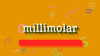 MILLIMOLAR - HOW TO PRONOUNCE MILLIMOLAR