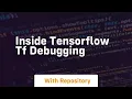 inside tensorflow tf debugging