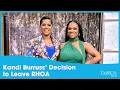Kandi Burruss Opens Up About Her Decision to Leave Real Housewives of Atlanta