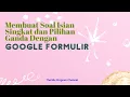 Download Lagu Membuat Soal Isian Singkat dan Pilihan Ganda Dengan Google Formulir