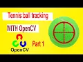 tennis ball tracking OpenCv code part 1