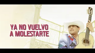 Pancho Barraza - Ya No Vuelvo a Molestarte (Letra Oficial)