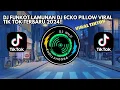 Lagu DJ FUNKOT LAMUNAN DJ ECKO PILLOW VIRAL TIK TOK TERBARU 2024!!