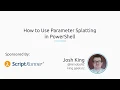 How To Use Parameter Splatting In PowerShell