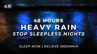 Deep Sleep TONIGHT – Heavy Rain for Insomnia | 48 Hours (NO AI)