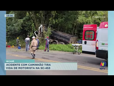 Acidente com caminhão tira vida de motorista na SC-453 em Ibicaré