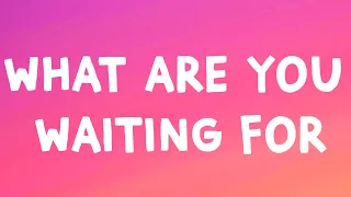 D4vd What Are You Waiting For Lyrics  D4vd What Are You Waiting For Lyrics