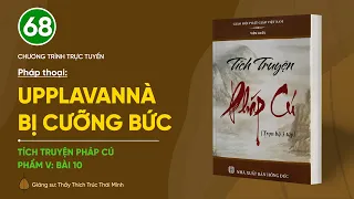 🔴 [TRỰC TIẾP] Pháp thoại: "Upplavannà bị cưỡng bức" | Tích truyện Pháp Cú (Phẩm V: Bài 10)