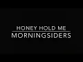 “Honey Hold Me" - Morningsiders (cover)