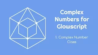 Complex Numbers for Glowscript 1 - Complex Class
