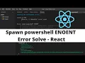 Spawn powershell ENOENT Error fix In React Js Unhandled error event Error Fix React Js Error fix