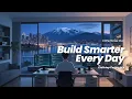 Build Smarter Every Day Chillstep Coding Mix