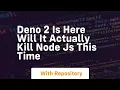 deno 2 is here will it actually kill node js this time